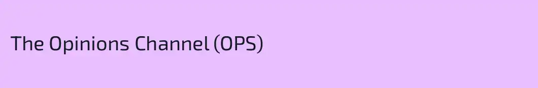 The Opinions Channel (OPS)